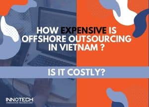 how expensive is offshore outsourcing cost in Vietnam