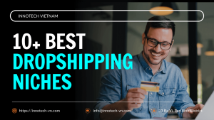 10+ Best-Selling Dropshipping Niches - Innotech Vietnam